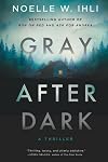 Gray After Dark: A Thriller