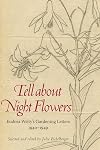 Tell about Night Flowers: Eudora Welty's Gardening Letters, 1940-1949