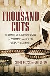 A Thousand Cuts: The Bizarre Underground World of Collectors and Dealers Who Saved the Movies