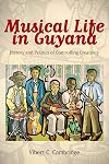 Musical life in Guyana : history and politics of controlling creativity