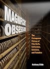 Magnificent Obsession: The Outrageous History of Film Buffs, Collectors, Scholars, and Fanatics
