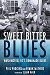 Sweet Bitter Blues: Washington, DC's Homemade Blues (American Made Music Series)