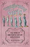 Transforming Girls: The Work of Nineteenth-Century Adolescence (Children's Literature Association Series)