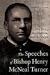 The Speeches of Bishop Henry McNeal Turner: The Press, the Platform, and the Pulpit (Margaret Walker Alexander Series in African American Studies)