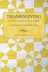 Thanksgiving: As Close to Grace as I Dare Venture: A Collection of Incidental Verse