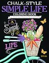 Chalk-Style Simple Life Coloring Book: Color with All Types of Markers, Gel Pens & Colored Pencils (Design Originals) 32 Hand-Drawn Designs of Homegrown Spirit in the Rustic-Chic Chalkboard Art Style