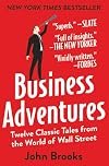 Business Adventures: Twelve Classic Tales from the World of Wall Street