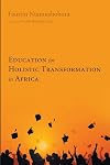 Education for Holistic Transformation in Africa
