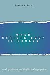 When Christ's Body Is Broken: Anxiety, Identity, and Conflict in Congregations