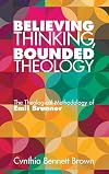 Believing Thinking, Bounded Theology