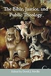 The Bible, Justice, and Public Theology (The Bible in the Modern World)