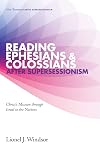 Reading Ephesians and Colossians after Supersessionism: Christ's Mission through Israel to the Nations (New Testament After Supersessionism)