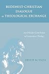 Buddhist-Christian Dialogue as Theological Exchange: An Orthodox Contribution to Comparative Theology
