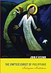 The Emptied Christ of Philippians: Mahyna Meditations