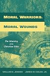 Moral Warriors, Moral Wounds: The Ministry of the Christian Ethic