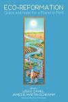 Eco-Reformation: Grace and Hope for a Planet in Peril