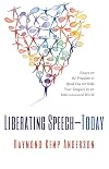 Liberation speech-today : essays on the freedom to speak out (or hold your tongue) in an interconnected world.
