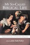 My So-Called Biblical Life: Imagined Stories from the World's Best-Selling Book