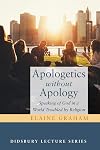 Apologetics without Apology: Speaking of God in a World Troubled by Religion (The Didsbury Lecture)