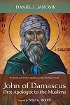 John of Damascus, First Apologist to the Muslims: The Trinity and Christian Apologetics in the Early Islamic Period