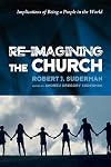 Re-Imagining the Church: Implications of Being a People in the World