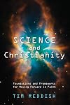 Science and Christianity: Foundations and Frameworks for Moving Forward in Faith