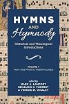 Hymns and Hymnody: Historical and Theological Introductions, Volume 1: From Asia Minor to Western Europe
