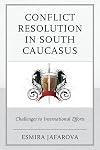 Conflict resolution in South Caucasus challenges to international efforts