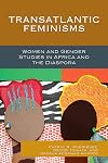 Transatlantic Feminisms: Women and Gender Studies in Africa and the Diaspora