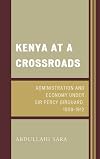 Kenya at a crossroads : administration and economy under Sir Percy Girouard,1909-1912