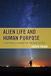 Alien life and human purpose : a rhetorical examination through history