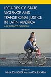 Legacies of State Violence and Transitional Justice in Latin America: A Janus-Faced Paradigm?