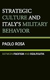 Strategic culture and Italy's military behavior : between pacifism and realpolitik