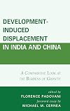 Development-Induced Displacement in India and China: A Comparative Look at the Burdens of Growth