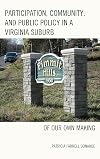 Participation, community, and public policy in a Virginia suburb : of our own making
