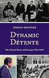 Dynamic dΓ©tente : the United States and Europe, 1964-1975