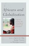 Africans and globalization : linguistic, literary, and technological contents and discontents