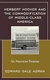 Herbert Hoover and the commodification of middle-class America : an American promise
