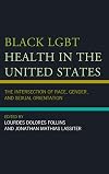 Black LGBT Health in the United States: The Intersection of Race, Gender, and Sexual Orientation