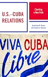 U.S.-Cuba Relations: Charting a New Path