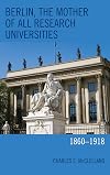 Berlin, the mother of all research universities : 1860-1918