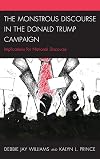 The Monstrous Discourse in the Donald Trump Campaign : Implications for National Discourse