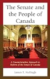 The Senate and the people of Canada : a counterintuitive approach to reform of the Senate of Canada
