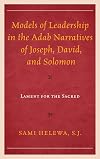 Models of leadership in the adab narratives of Joseph, David, and Solomon : lament for the sacred