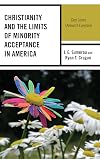 Christianity and the Limits of Minority Acceptance in America: God Loves (Almost) Everyone (Breaking Boundaries: New Horizons in Gender & Sexualities)