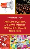 Propaganda, Media, and Nationalism in Mainland China and Hong Kong