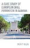 A Case Study of European Skill Formation in Albania
