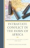 Intrastate Conflict in the Horn of Africa - Implications for Regional Security (1990-2016)