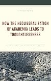 How the Neoliberalization of Academia Leads to Thoughtlessness: Arendt and the Modern University