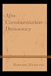 Afro-Communitarian Democracy (African Philosophy: Critical Perspectives and Global Dialogue)